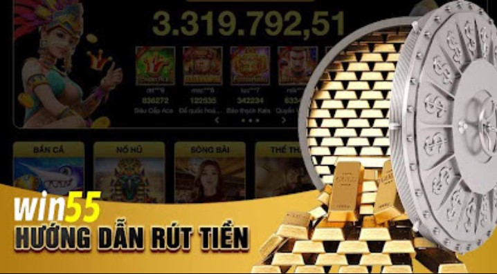 Hướng dẫn cách rút tiền siêu nhanh ở sân chơi win55